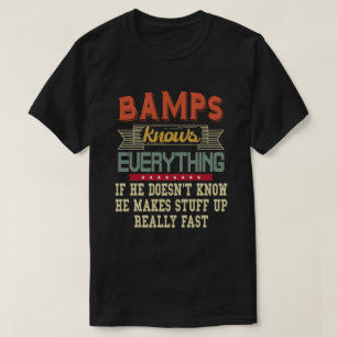 Bamps Knows Everything Funny Grandpa Gift T-Shirt