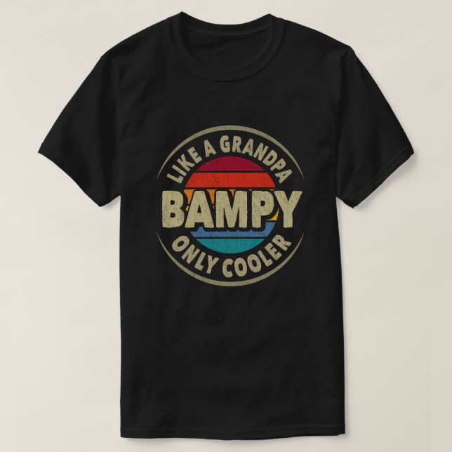 Bampy Like a Grandpa Only Cooler Fathers Day Gift  T-Shirt (Design Front)