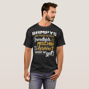 Bampys There To Help Grandkid Get Into Mischief T-Shirt