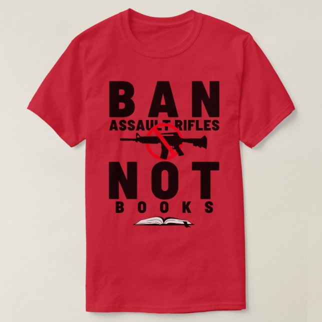 Ban Assault Rifles Not Books 22 T-Shirt (Design Front)