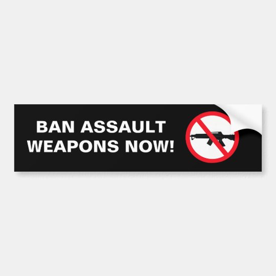 Ban Assault Weapons Bumper Sticker Zazzle.co.uk