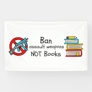 Ban Assault Weapons Not Books Banner