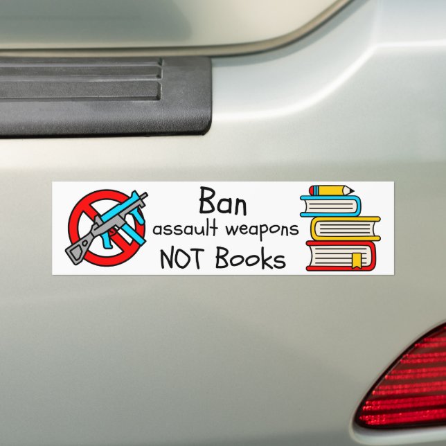 Ban Assault Weapons Not Books Bumper Sticker (On Car)