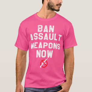 Ban Assault Weapons Now Anti Gun March T-Shirt