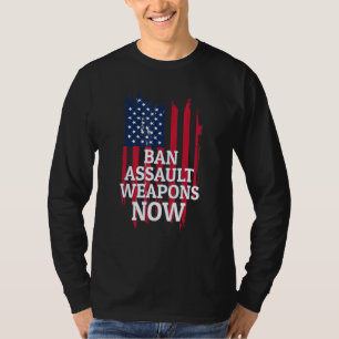 Ban Assault Weapons Now For Anti Gun Activists T-Shirt