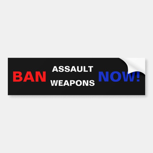 Ban Assault Weapons Now! Gun Control Safety Bumper Sticker (Front)