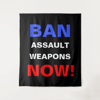 Ban Assault Weapons Now! Guns Political Activist Tapestry