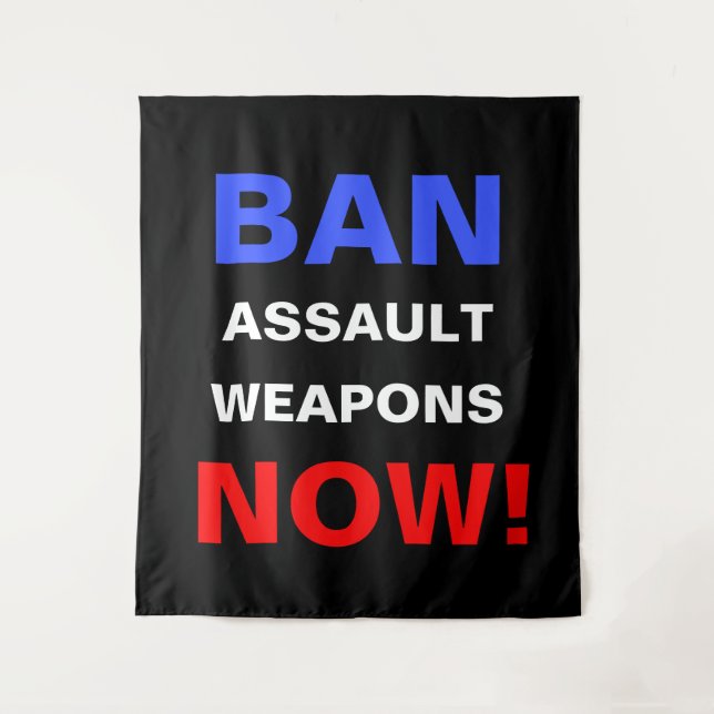 Ban Assault Weapons Now! Guns Political Activist Tapestry (Front)