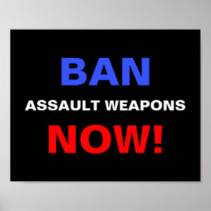Ban Assault Weapons Now! Guns Political Protest  Poster