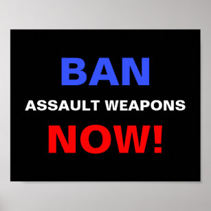 Ban Assault Weapons Now! Guns Political Protest  Poster