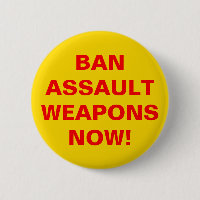 Ban Assault Weapons Now! Pro Gun Control