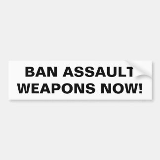 Ban Assault Weapons Now! Pro Gun Control Bumper Sticker