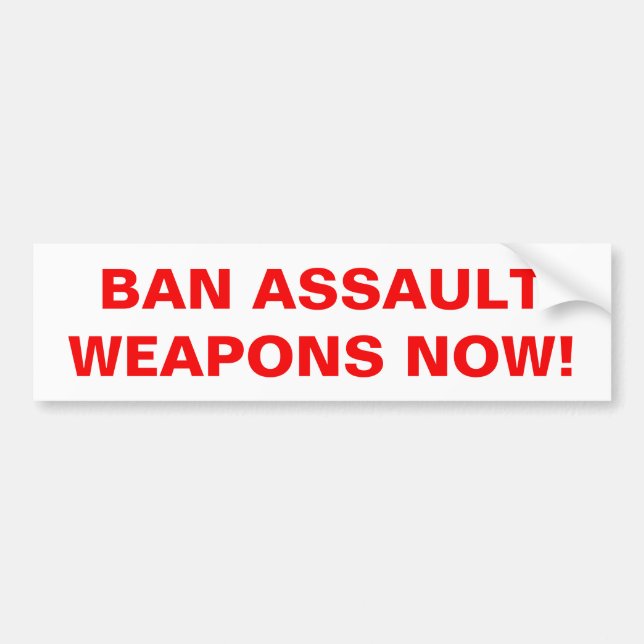 Ban Assault Weapons Now! Pro Gun Control Bumper Sticker (Front)