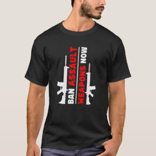 Ban Assault Weapons Now T-Shirt