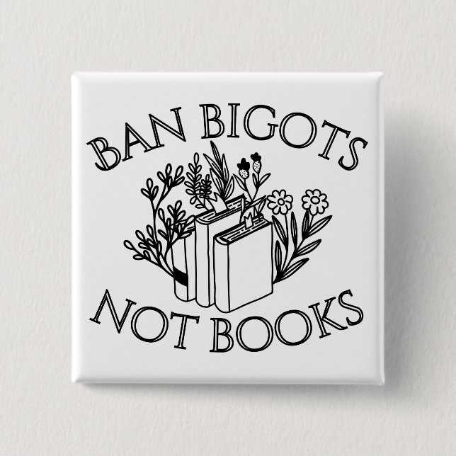 Ban Bigots Not Books 15 Cm Square Badge (Front)