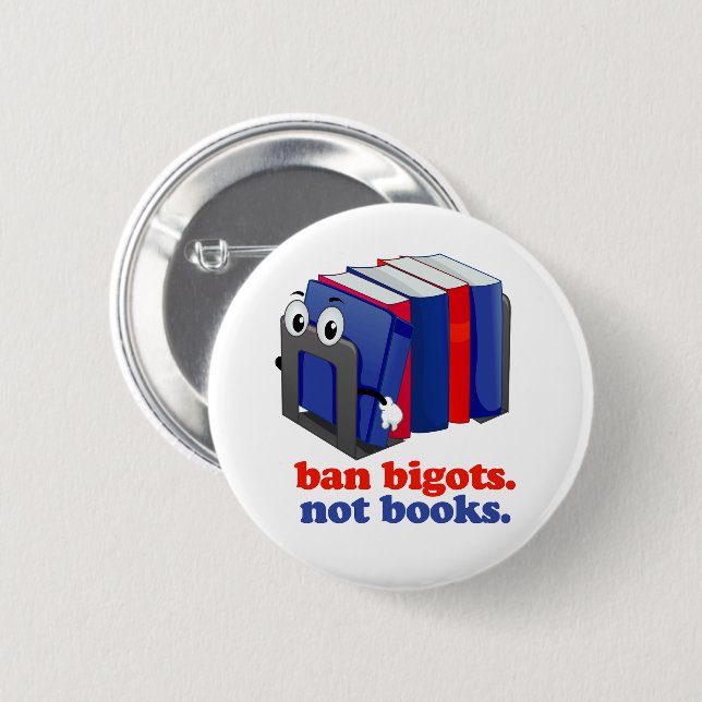 Ban Bigots Not Books 6 Cm Round Badge (Front & Back)