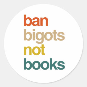 Ban Bigots Not Books Classic Round Sticker