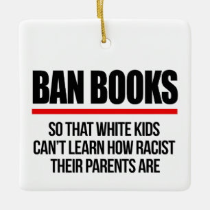 Ban Books so white kids can't learn Ceramic Ornament