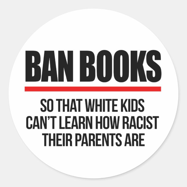 Ban Books so white kids can't learn Classic Round Sticker (Front)