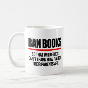 Ban Books so white kids can't learn Coffee Mug