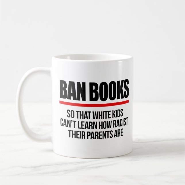 Ban Books so white kids can't learn Coffee Mug (Left)