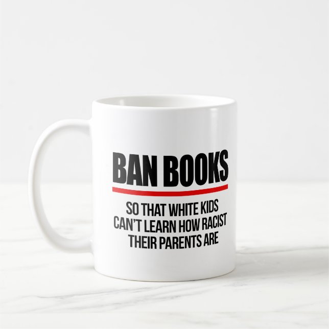 Ban Books so white kids can't learn Coffee Mug (Left)