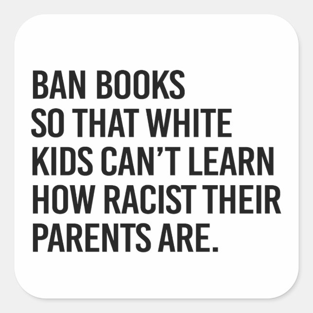 Ban Books so white kids can't learn Square Sticker (Front)