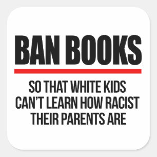 Ban Books so white kids can't learn Square Sticker