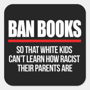 Ban Books so white kids can't learn Square Sticker