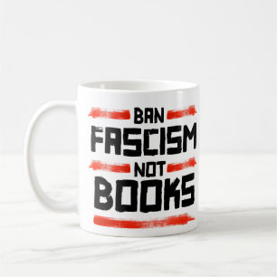 BAN FASCISM NOT BOOKS COFFEE MUG