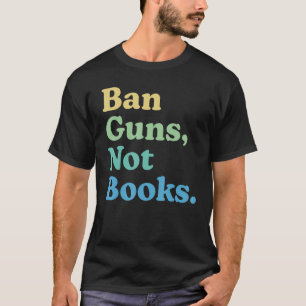Ban G Uns Not Books T-Shirt