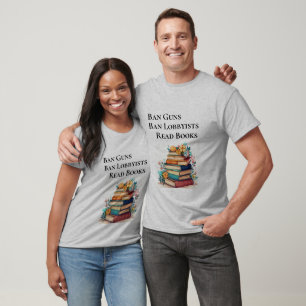 Ban Guns/Lobbyists Read Books T-Shirt