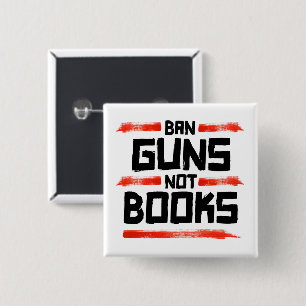 BAN GUNS NOT BOOKS 15 CM SQUARE BADGE