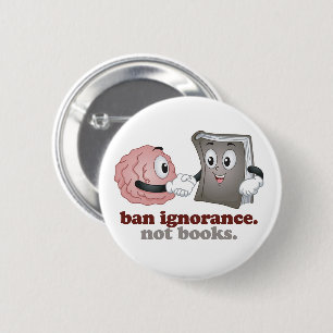 Ban Ignorance Not Books 6 Cm Round Badge