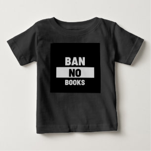 Ban No Books Baby T-Shirt