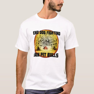 Ban Pit Bulls to End Dog Fighting T-Shirt