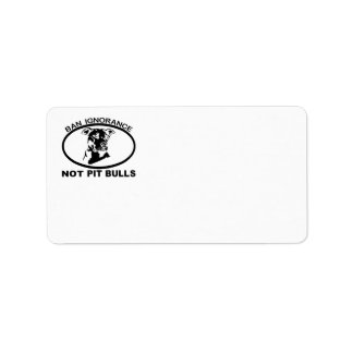 BAN PITBULL IGNORANCE NOT PITBULL LABEL