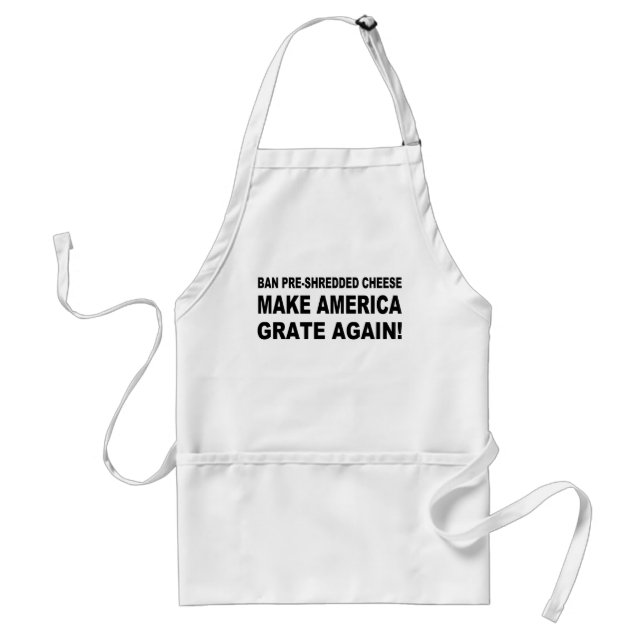 Ban Pre-Shredded Cheese Make America Grate Again Standard Apron (Front)