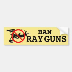 Ban Ray Guns Bumper Sticker
