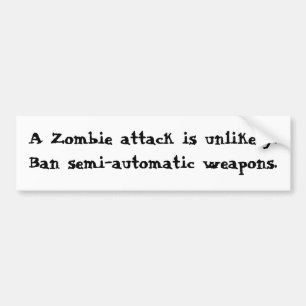 Ban semi-automatic weapons bumper sticker
