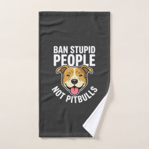 Ban Stupid People Not Pitbulls Dog Hand Towel