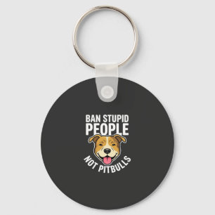 Ban Stupid People Not Pitbulls Dog Key Ring