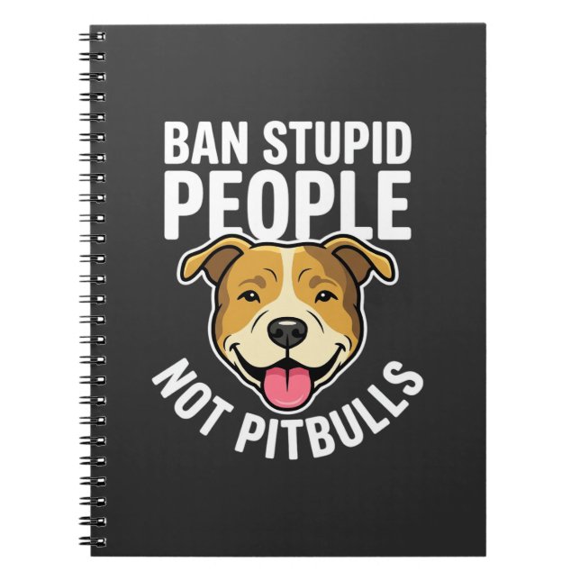 Ban Stupid People Not Pitbulls Dog Notebook (Front)