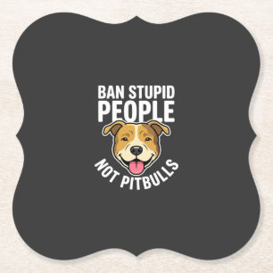 Ban Stupid People Not Pitbulls Dog Paper Coaster