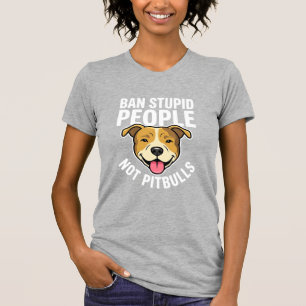 Ban Stupid People Not Pitbulls Dog T-Shirt