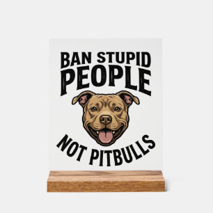 Ban Stupid People Not Pitbulls Vintage Dog Design_ Acrylic Sign