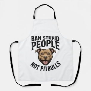 Ban Stupid People Not Pitbulls Vintage Dog Design_ Apron