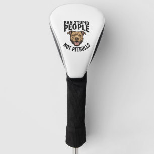 Ban Stupid People Not Pitbulls Vintage Dog Design_ Golf Head Cover