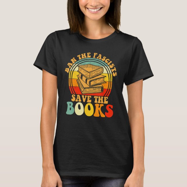 Ban The Fascist Save The Books Book T-Shirt (Front)