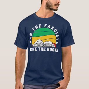 Ban the fascists save the books 16 T-Shirt